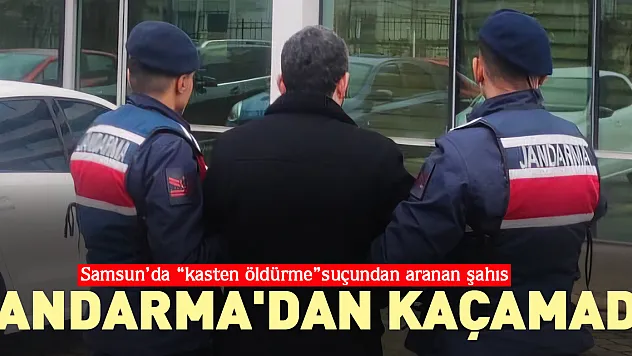 Jandarma'dan kaçamadı