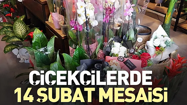 Çiçekçilerde 14 Şubat mesaisi