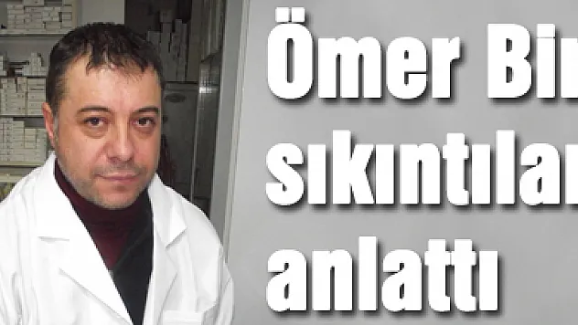 Ömer Bir sıkıntıları anlattı