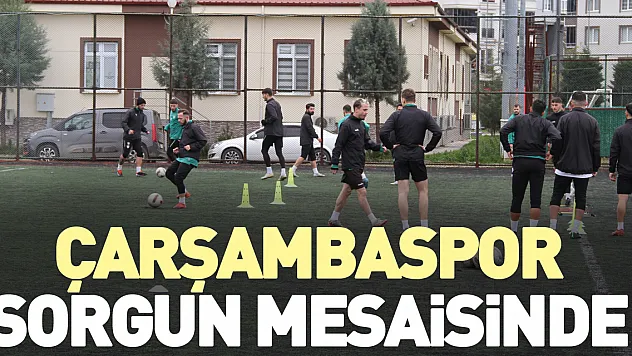 ÇARŞAMBASPOR SORGUN MESAİSİNDE