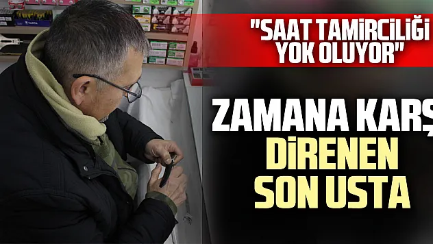Zamana Karşı Direnen Son Usta: 'Saat Tamirciliği Yok Oluyor'