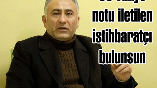 '50 valiye notu iletilen istihbaratçı bulunsun'