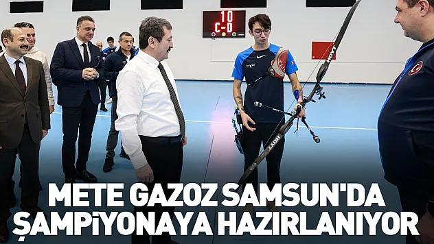 Mete Gazoz Samsun'da Şampiyonaya hazırlanıyor