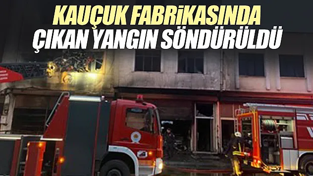 Kauçuk fabrikası yandı