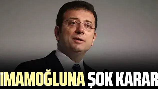 iMAMOĞLUNA ŞOK KARAR