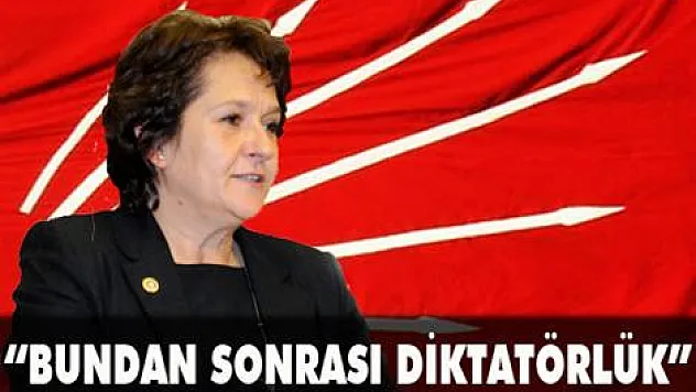 'Bundan sonrası diktatörlük'