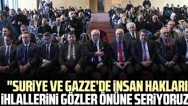 'Suriye ve Gazze'de insan Hakları ihlallerini Gözler Önüne Seriyoruz'