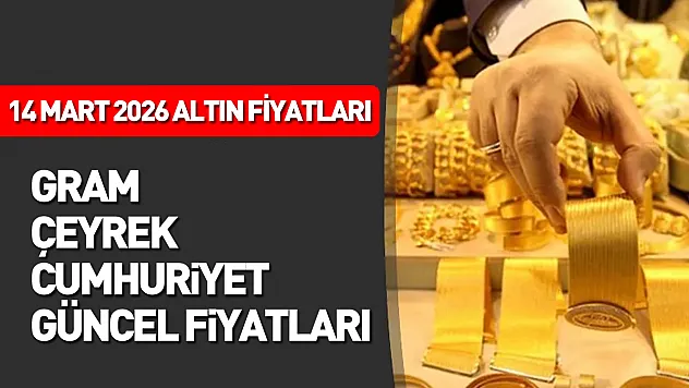 14 Mart 2026 güncel altın fiyatları