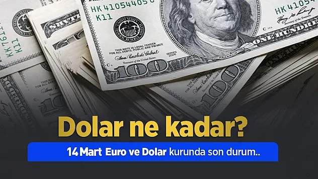 14 Mart 2026 Güncel döviz kurları