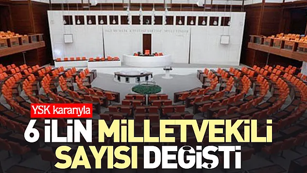 6 ilin milletvekili sayısı değişti