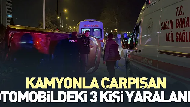 Kamyonla çarpışan otomobildeki 3 kişi yaralandı