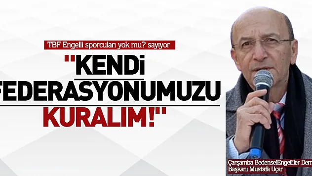 TBF Engelli sporcuları yok mu? sayıyor 'Kendi Federasyonumuzu Kuralım!'