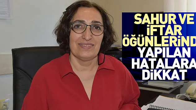 Sahur ve iftar öğünlerinde yapılan hatalara dikkat