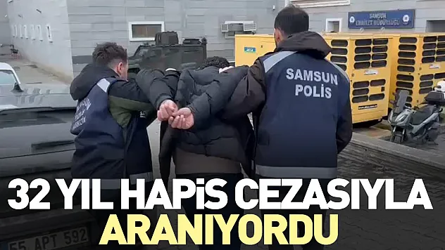 32 yıl hapis cezasıyla aranıyordu