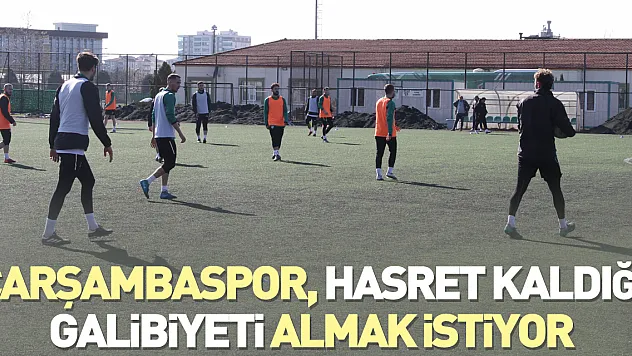 Çarşambaspor, Hasret Kaldığı Galibiyeti Almak İstiyor
