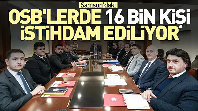 16 bin kişi istihdam ediliyor