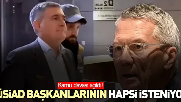 TÜSİAD başkanlarının hapsi isteniyor