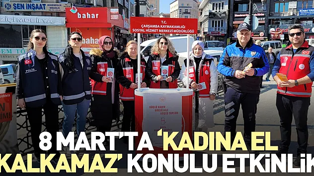 8 Mart'ta 'Kadına El Kalkamaz' Konulu Etkinlik