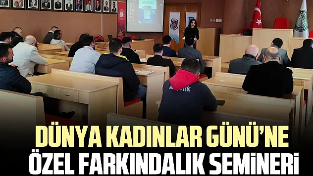 Dünya Kadınlar Günü'ne  özel farkındalık semineri
