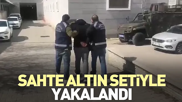 Sahte altın setiyle yakalandı