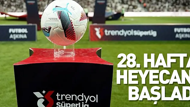 28. hafta heyecanı başlıyor