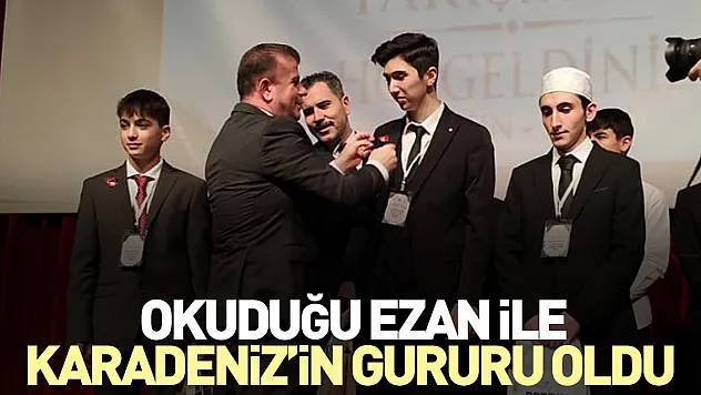 OKUDUĞU EZAN İLE KARADENİZ'İN GURURU OLDU