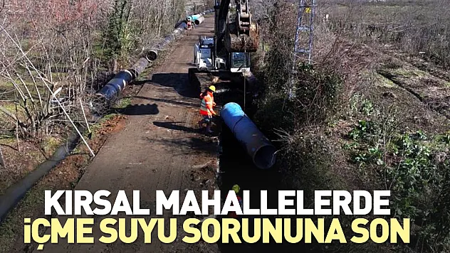 Kırsal mahallelerde içme suyu sorununa son