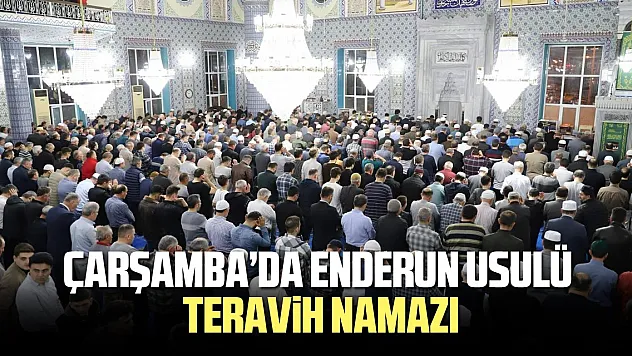 ÇARŞAMBA'DA ENDERUN USULÜ TERAVİH NAMAZI