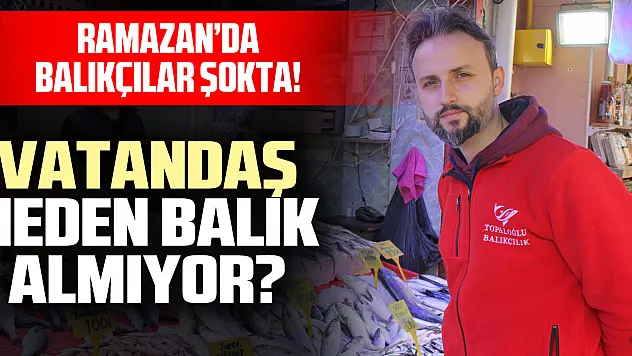 Ramazan'da Balıkçılar Şokta!