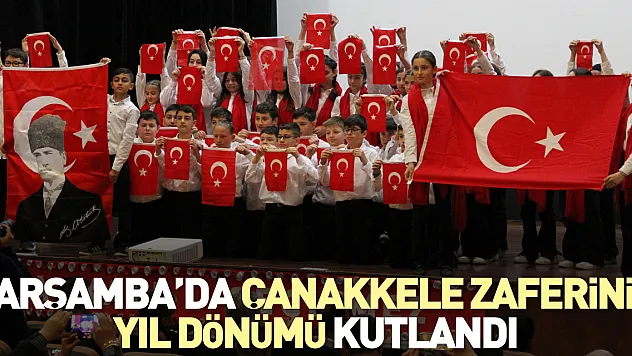 ÇARŞAMBA'DA ÇANAKKELE ZAFERİNİN YIL DÖNÜMÜ KUTLANDI