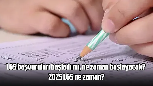 LGS başvuruları başladı mı, ne zaman başlayacak? 2025 LGS ne zaman?