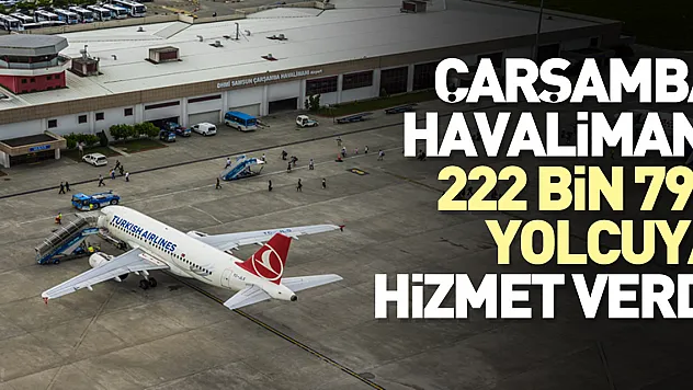 Çarşamba Havalimanı 222 bin 792 yolcuya hizmet verdi