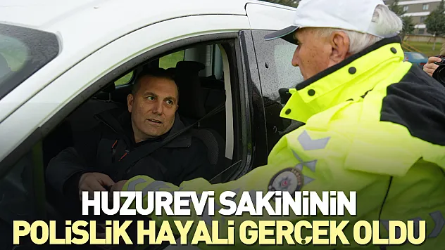 Huzurevi sakininin polislik hayali gerçek oldu