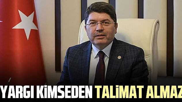 'Yargı kimseden talimat almaz''