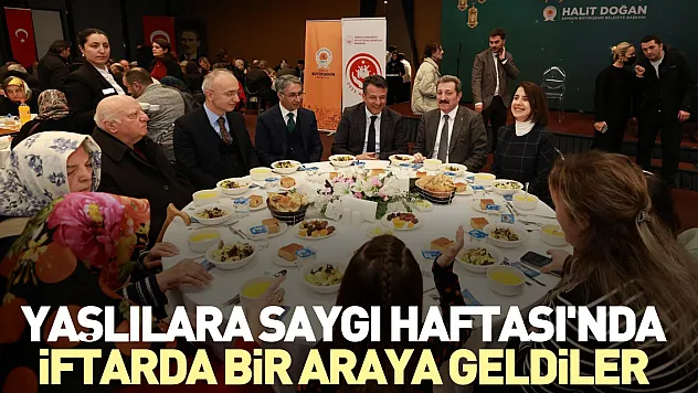 Yaşlılara Saygı Haftası'nda iftarda bir araya geldiler