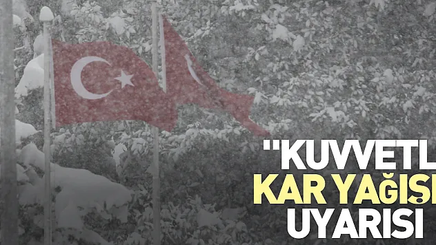 'Kuvvetli kar yağışı' uyarısı
