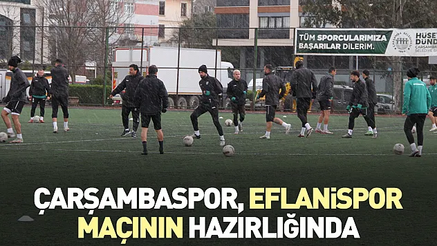 Çarşambaspor, Eflanispor maçının hazırlığında