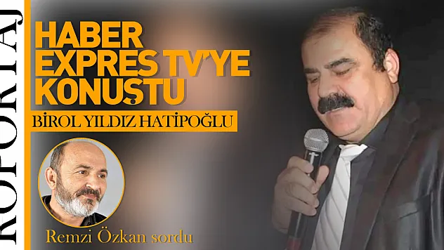 BİROL YILDIZ HATİPOĞLU HABER EXPRES TV'YE KONUŞTU