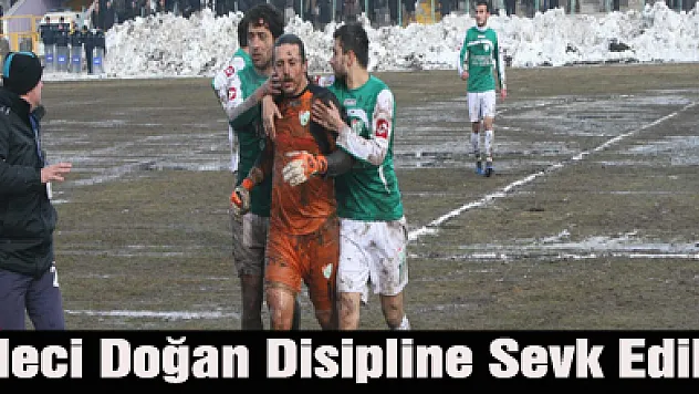 Kaleci Doğan Disipline Sevk Edildi