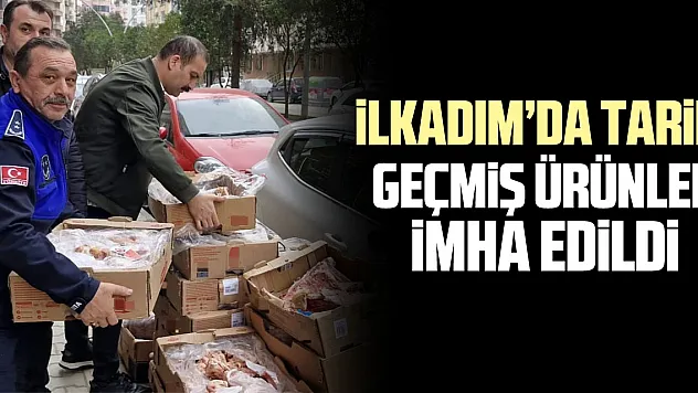 iLKADIM'DA Tarihi Geçmiş Ürünler imha Edildi