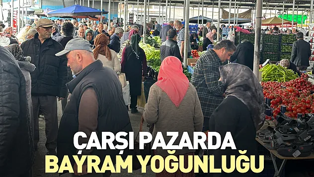 ÇARŞI PAZARDA BAYRAM YOĞUNLUĞU