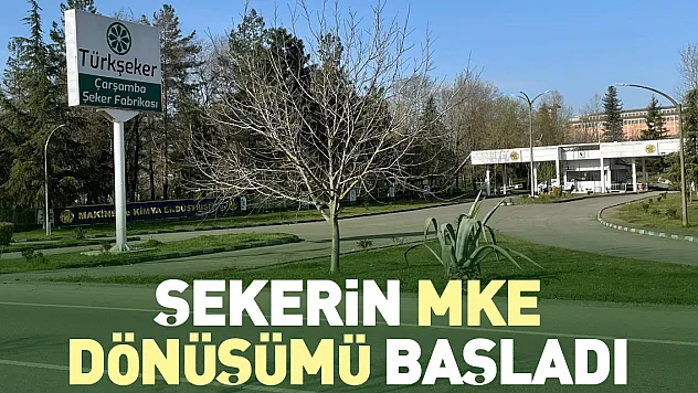 ŞEKERİN MKE DÖNÜŞÜMÜ BAŞLADI