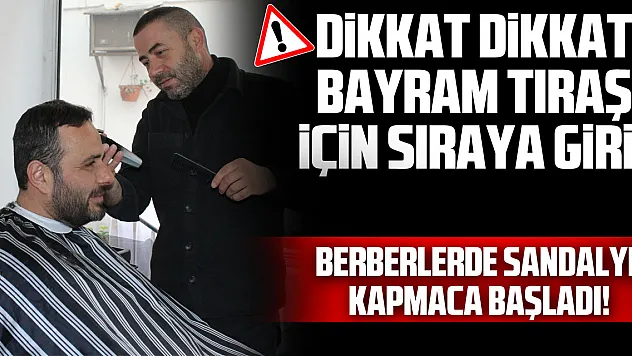 Dikkat Dikkat! Bayram Tıraşı İçin Sıraya Girin Berberlerde Sandalye Kapmaca Başladı!