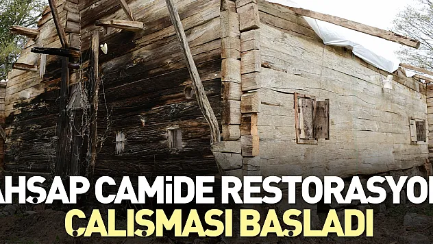 Ahşap camide restorasyon çalışması başladı