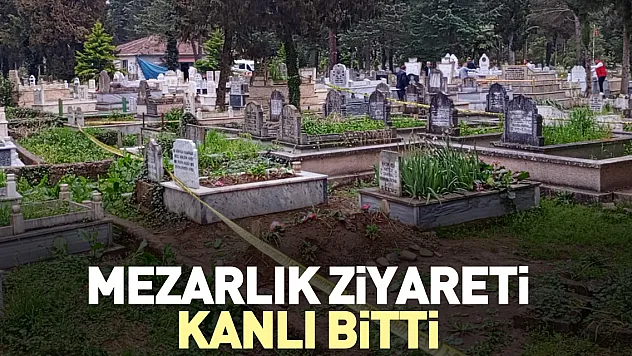 Mezarlık ziyareti kanlı bitti