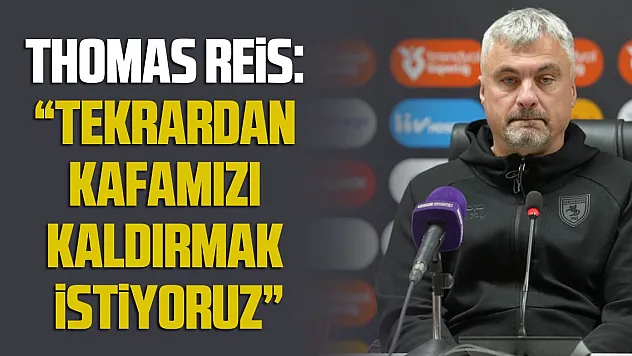 Thomas Reis: 'Tekrardan kafamızı kaldırmak istiyoruz'