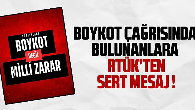 Boykot çağrısında bulunanlara RTÜK'TEN sert mesaj !