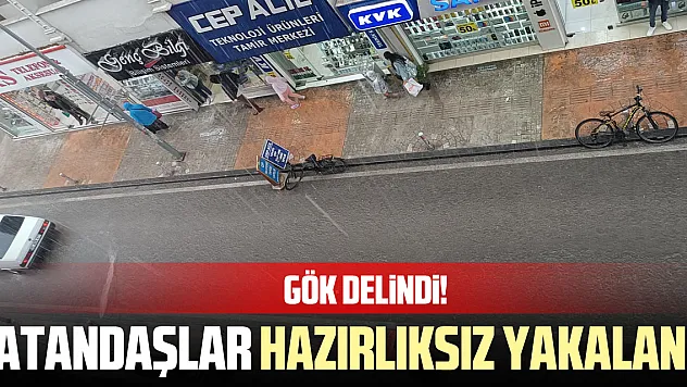 Gök Delindi! Vatandaşlar Hazırlıksız Yakalandı