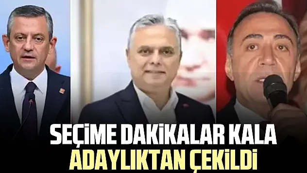 SEÇiME DAKiKALAR KALA ADAYLIKTAN ÇEKiLDi