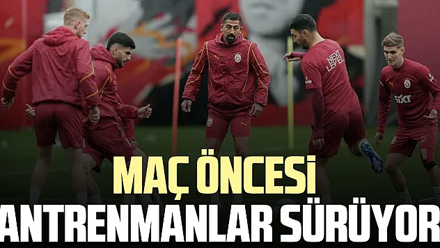 Maç öncesi antrenmanlar sürüyor